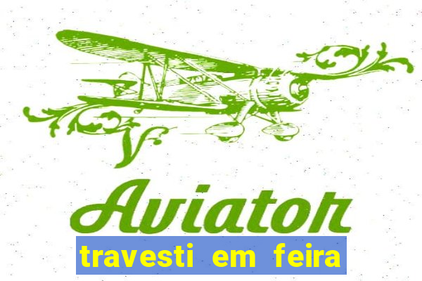 travesti em feira de santana